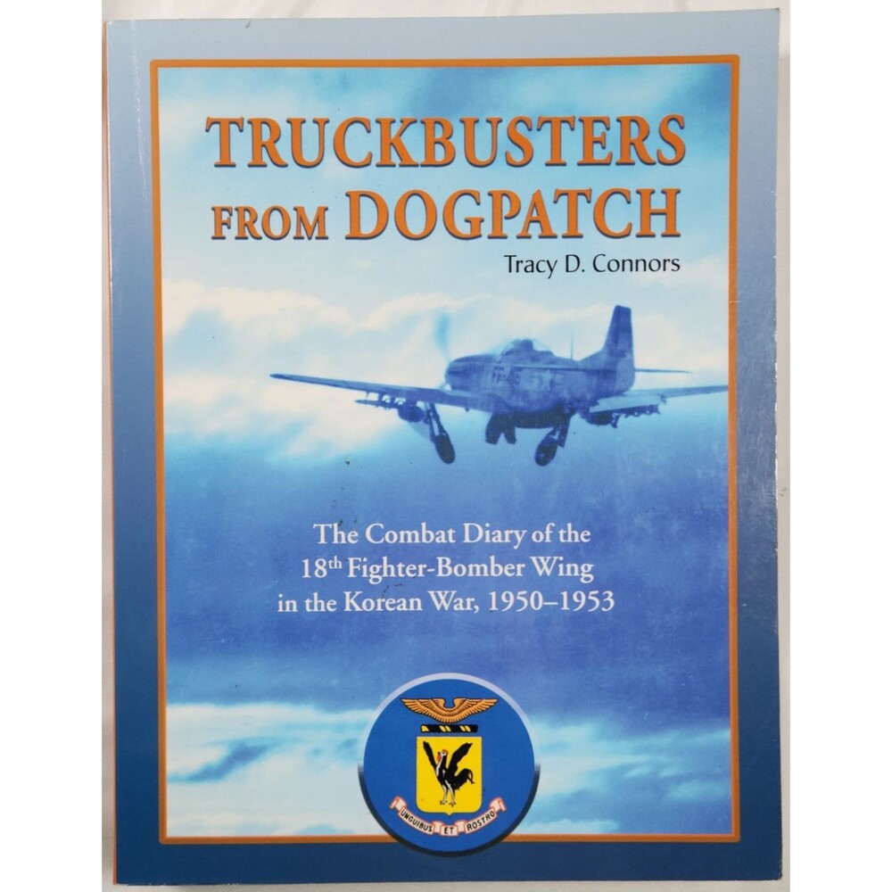 Signed Truckbusters From Dogpatch 18TH FBW Korea P-51 F-51 Unit Tracy Connors